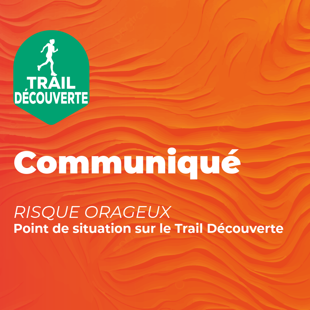 Trail Découverte – Risque orageux : point sur la situation